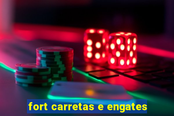 fort carretas e engates